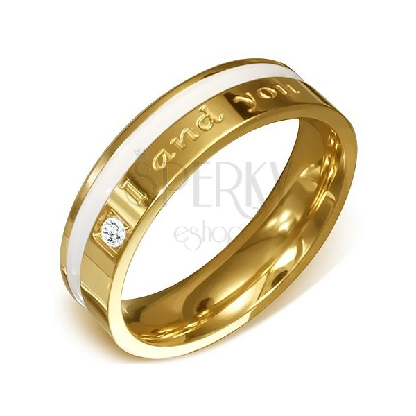 Oceľový prsteň v zlatej farbe - číry kameň, biely pás a nápis "I and you"
